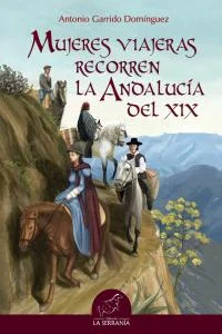 Mujeres viajeras recorren la Andalucía del Xix