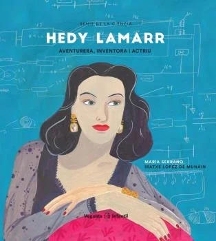 Hedy Lamarr. Aventurera, inventora y actriz
