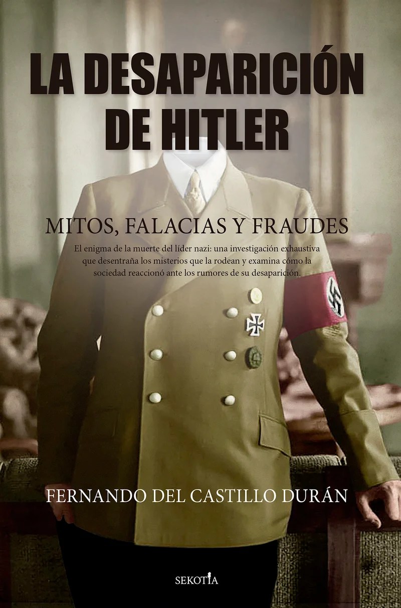 La desaparición de Hitler. Mitos, falacias y fraudes