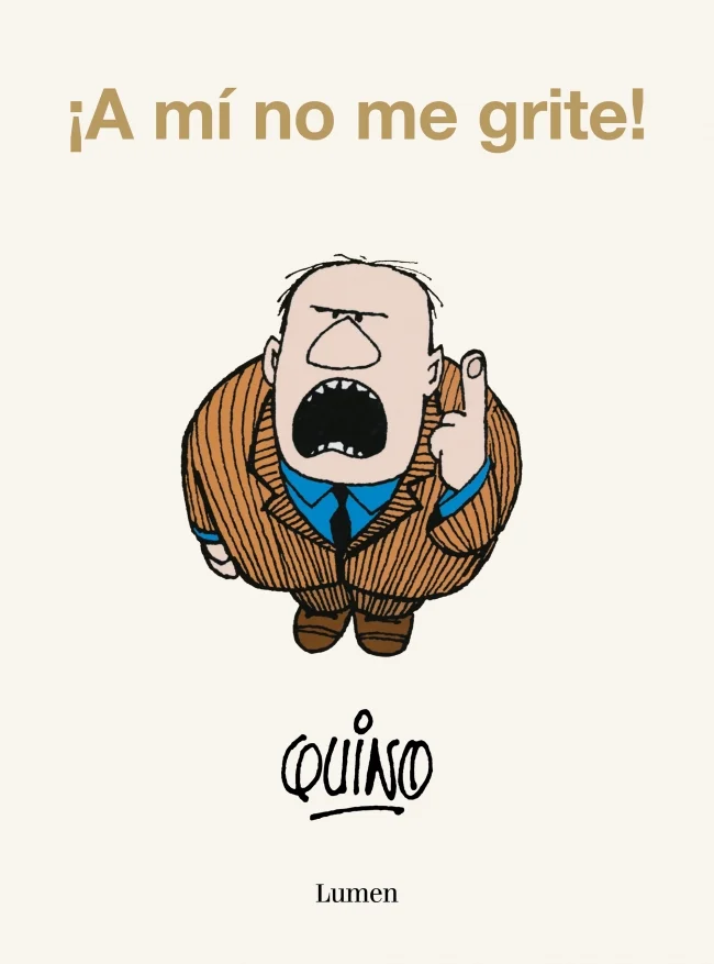 ¡a mí no me grite!