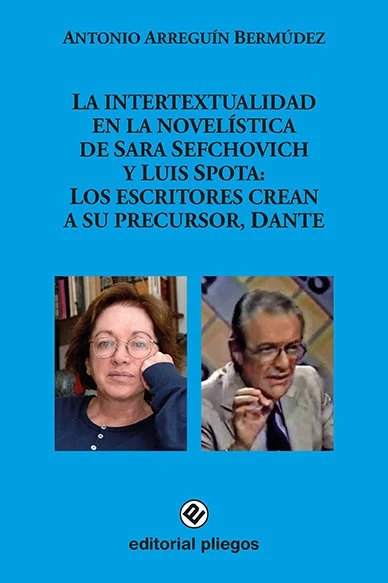 La intertextualidad en la novelística de Sara Sefchovic y Luis Spota: Los escritores crean a su precursor, Dante