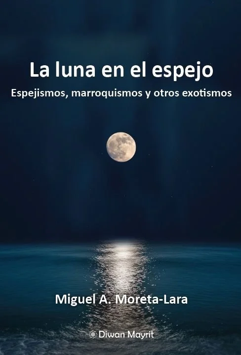 La luna en el espejo. Espejismos, marroquismos y otros exotismos